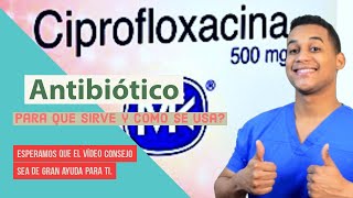 CIPROFLOXACINA para que sirve Dosis y Como se toma 💊 Que tipo de infecciones [upl. by Haliehs322]