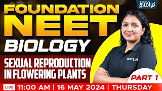 FOUNDATION Sexual Reproduction in Flowering Plants PART 1  Ashima maam  Xylem NEET Tamil [upl. by Aikkan]