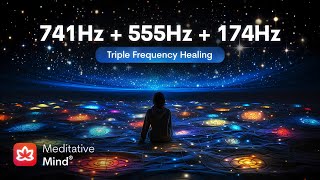 741Hz  555Hz  174Hz  TRIPLE FREQUENCY HEALING  Dissolve Toxins  Attract Abundance  Deepest [upl. by Sirovat470]