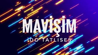 İdo Tatlıses  Mavişim  Lyrics [upl. by Anirda246]