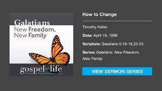 How to Change – Timothy Keller Sermon [upl. by Ivette472]