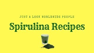 Spirulina Recipes  Just a look worldwide [upl. by Any419]