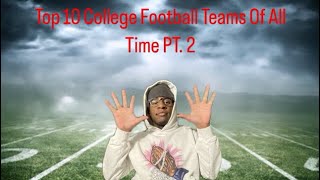 Top 10 College Football Teams Of All Time PT2 [upl. by Uaeb]