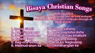 Best Bisaya Christian Songs Playlist [upl. by Donalt]