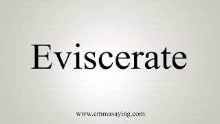 How To Say Eviscerate [upl. by Clayborn]