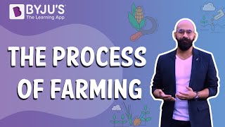 The Process of Farming  Learn with BYJUS [upl. by Crispin]