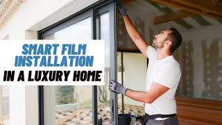 Smart Film Installation In Luxury Home [upl. by Hay]