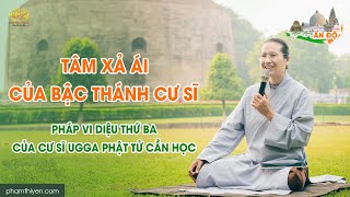 Tâm xả ái của bậc Thánh cư sĩ  Pháp vi diệu thứ ba của cư sĩ Ugga Phật tử cần học [upl. by Dianemarie928]