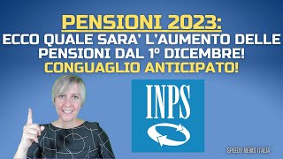 ULTIM’ORA INPS AUMENTO PENSIONI DAL 1° DICEMBRE CONGUAGLIO ANTICIPATO TUTTI I DETTAGLI [upl. by Alilak206]