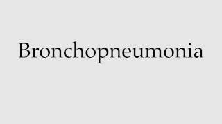 How to Pronounce Bronchopneumonia [upl. by Hilleary206]