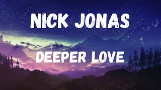 Nick Jonas  Deeper Love Lyric Video [upl. by Angadreme111]