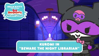 Kuromi in “Beware the Night Librarian”  Hello Kitty and Friends Supercute Adventures S7 EP5 [upl. by Cirala303]