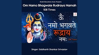 Om Namo Bhagwate Rudraya Namah 108 Times [upl. by Ahsiuq297]