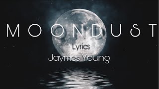 Jaymes Young  “Moondust” Lyrics [upl. by Trask]