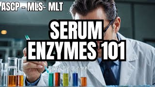 ASCP  MLS  MLT  Chemistry  Introduction to serum enzymes [upl. by Burroughs475]