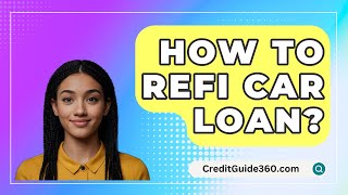 How To Refi Car Loan  CreditGuide360com [upl. by Lemhaj]