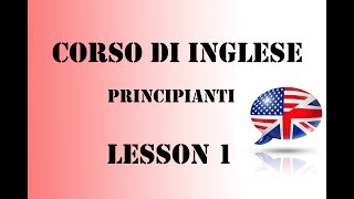 Corso di Inglese per Principianti  English Course Lesson 1 [upl. by Oratnek]