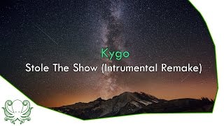 Kygo  Stole The Show Instrumental Remake [upl. by Bartolome]