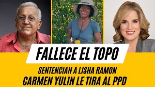 ANTONIO CABAN VALE EL TOPO FALLECE SENTENCIAN A LISHA RAMONCARMEN YULIN LE TIRA AL PPD [upl. by Llain836]