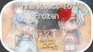 Mha react to FrozenLet It GoPart 1SkylarPlayz [upl. by Nhguavoj]