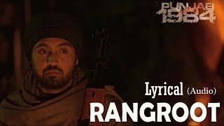 Rangroot Full Audio Song Lyrical Video  Punjab 1984  Diljit Dosanjh  Latest Punjabi Songs [upl. by Gibbs]