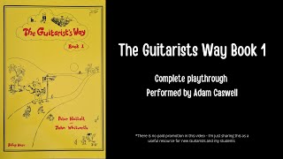 The Guitarists Way Book 1  Classical Guitar  Complete Playthrough Performed by Adam Caswell [upl. by Areik]