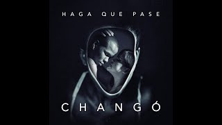 CHANGÓ video oficial  HAGA QUE PASE [upl. by Gunther]