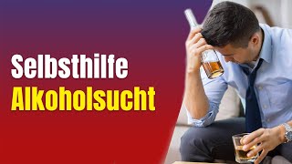 Alkoholprobleme 7 Selbsthilfe Alkoholsucht [upl. by Nevins76]