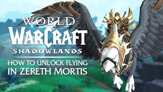 UPDATED How to Unlock FLYING in Zereth Mortis  Shadowlands [upl. by Atiseret361]