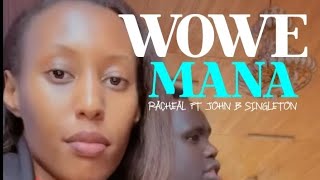 Racheal Mba  WOWE MANA ft John B Singleton [upl. by Sutphin160]