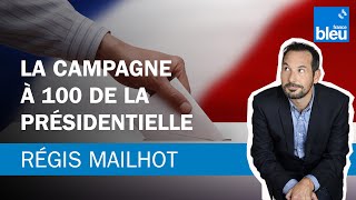 Régis Mailhot  La campagne à 100 jours de la présidentielle [upl. by Ennaerb734]