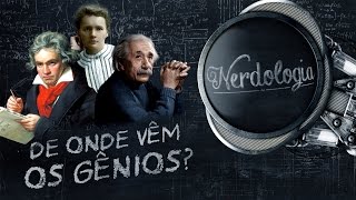 De onde vêm os gênios  Nerdologia [upl. by Akienat601]