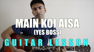 47  Mai Koi Aisa Yes Boss  Guitar lesson  Complete and Accurate  Chords in description [upl. by Shaikh]