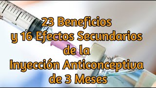 23 Beneficios y 16 Efectos Secundarios de la Inyección Anticonceptiva de 3 Meses [upl. by Sower611]