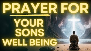 Powerful Prayer For Your Sons Well Being  Daily Jesus Prayer [upl. by Rab]