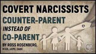 Covert Narcissists COUNTERPARENT Instead of CoParent [upl. by Bertolde23]