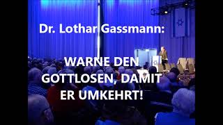 WARNE DEN GOTTLOSEN DAMIT ER UMKEHRT Von Dr Lothar Gassmann [upl. by Novelc]