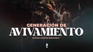 Generación de avivamiento  Pastor Carlos Barranco [upl. by Ardenia77]