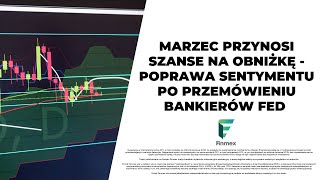 Marzec przynosi szanse na obniżkę  poprawa sentymentu po przemówieniu bankierów FED [upl. by Mccartan]