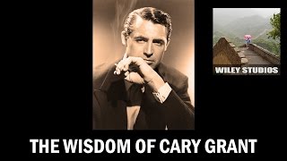 The Wisdom of Cary Grant  Famous Quotes [upl. by Klos]