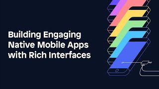 How to Build a Native Mobile App with Rich Interfaces [upl. by Rhtaeh]