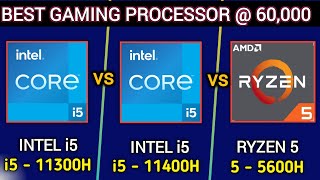 Intel i5 11300H vs Intel i5 11400H vs Ryzen 5 5600H  Which is Better   Best Gaming Processor [upl. by Affer754]