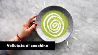 VELLUTATA DI ZUCCHINE per tornare alle sane abitudini [upl. by Landa]