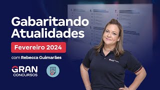 Gabaritando Atualidades Fevereiro  2024 com Rebecca Guimarães [upl. by Akinal]