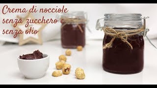 CREMA NOCCIOLE FATTA IN CASA  BUONISSIMA SENZA BURRO NE OLIO [upl. by Erusaert]