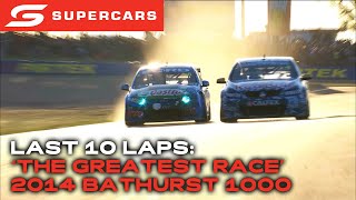 Last 10 Laps  The Greatest Race Ever 2014 Bathurst 1000  2024 Repco Supercars Championship [upl. by Zenger57]