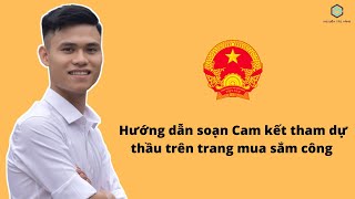 Bài 6 Hướng Dẫn Soạn Cam kết Tham Dự Thầu Trên Trang Mua Sắm Công [upl. by Pallua]