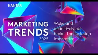 Kantar Marketing Trends 2025 – Woke and definitively not broke The inclusion imperative [upl. by Celestine]