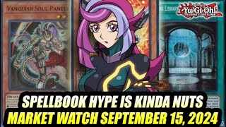 Spellbook Hype Is Kinda Nuts YuGiOh Market Watch September 15 2024 [upl. by Ludie]