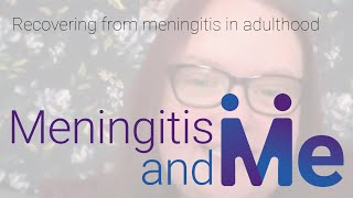 Meningitis and Me Recovering from meningitis in adulthood [upl. by Sid889]